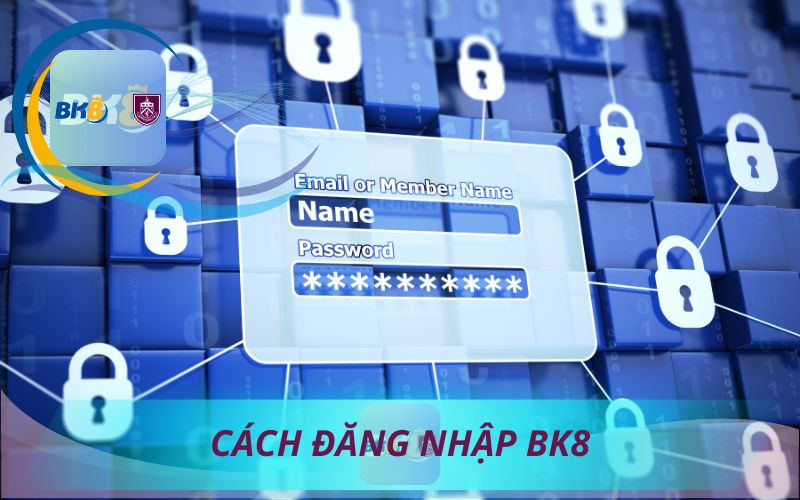 CÁCH ĐĂNG NHẬP BK8
