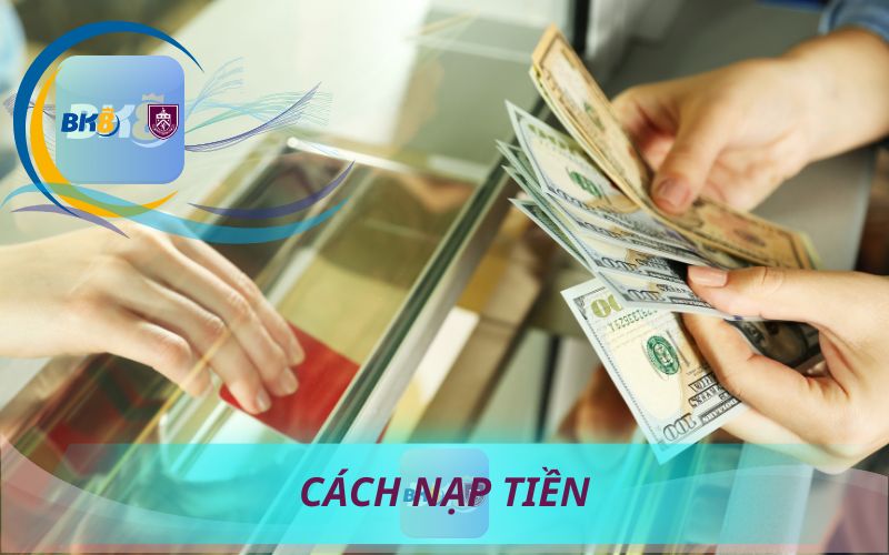 CÁCH NẠP TIỀN VÀO TÀI KHOẢN BK8