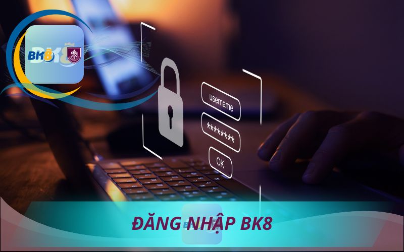 HƯỚNG DẪN ĐĂNG NHẬP BK8