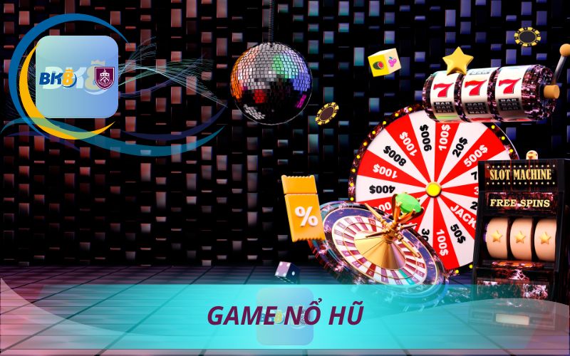 GAME NỔ HŨ BKì