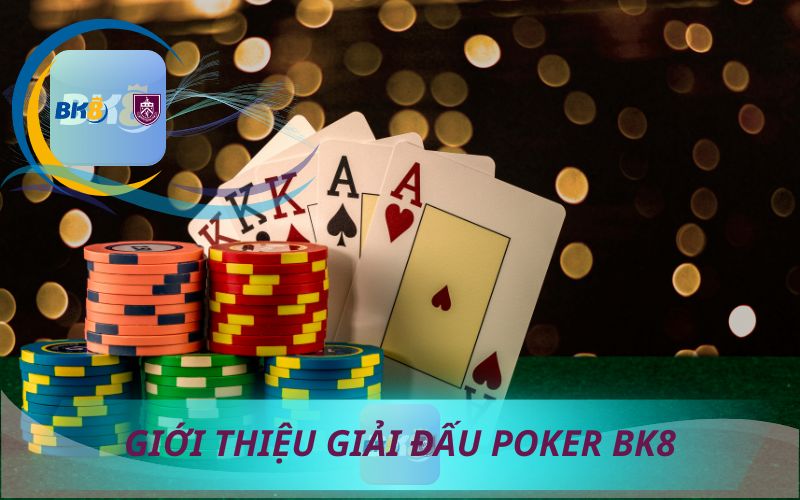 GIỚI THIỆU GIẢI ĐẤU POKER BK8