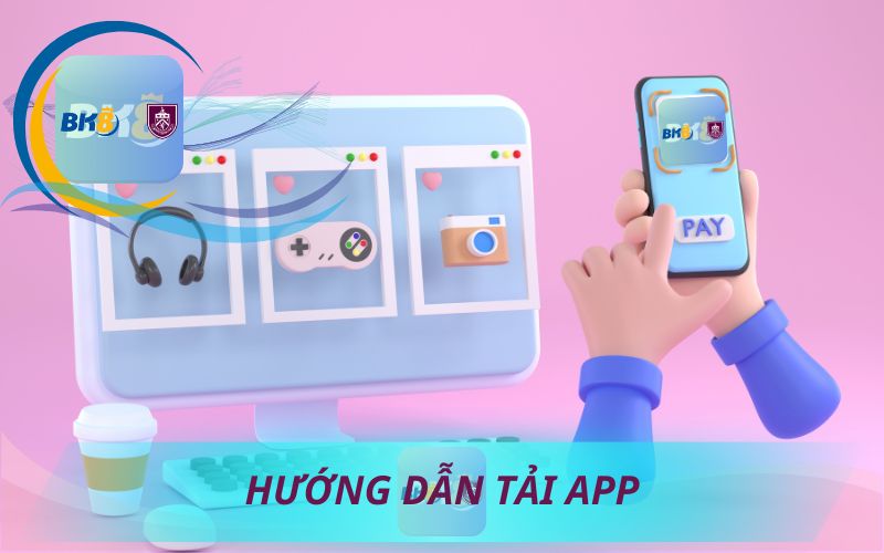 HƯỚNG DẪN TẢI APP BK8